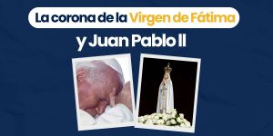 (VIDEO) La corona de la Virgen de Fátima y Juan Pablo ll