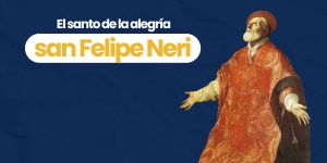 (VIDEO) El santo de la alegría: san Felipe Neri