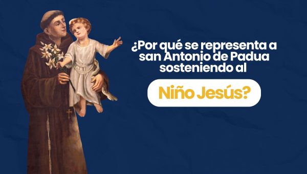 Corner Item Image - (VIDEO) ¿Por qué se representa a san Antonio de Padua sosteniendo al Niño Jesús?