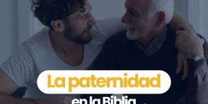 (VIDEO) La paternidad en la Biblia