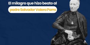 (VIDEO) El milagro para la beatificación del padre Salvador Valera Parra