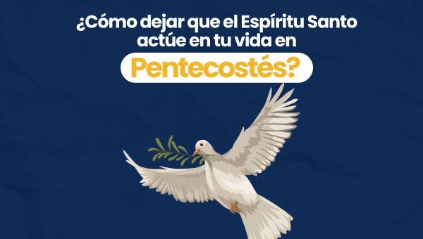 Corner Item Image - (VIDEO) ¿Cómo dejar que el Espíritu Santo actúe en tu vida en Pentecostés?