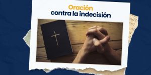 (VIDEO) Oración contra la indecisión
