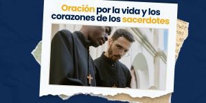(VIDEO) Oración por la vida y los corazones de los sacerdotes