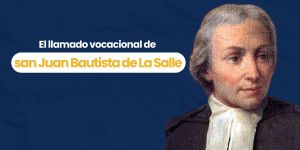 (VIDEO) El llamado vocacional de san Juan Bautista de La Salle