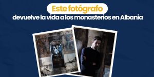 (VIDEO) Este fotógrafo devuelve la vida a los monasterios en Albania