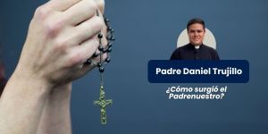 (VIDEO) ¿Cómo surgió el Padrenuestro? &#8211; Preguntas al Padre