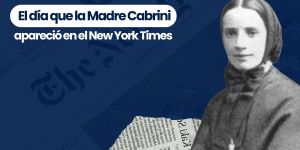 (VIDEO) El día que la Madre Cabrini apareció en el New York Times