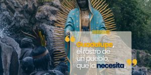 (VIDEO) Guadalupe, el rostro de un pueblo que la necesita