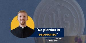 (VIDEO)”No pierdas la esperanza”. Testimonio de Jan Mikuško.
