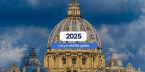 (VIDEO) 2025: Lo que vivió la Iglesia