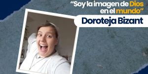 (VIDEO) Doroteja Bizant, soy la imagen de Dios en el mundo.