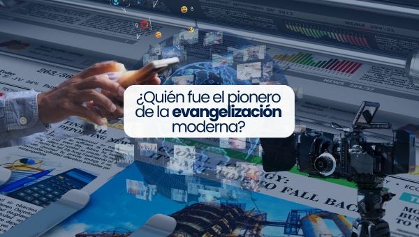 ¿Quién fue el pionero de la evangelización moderna?