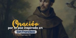 (VIDEO) Oración por la paz, inspirada en San Francisco, de León XIV