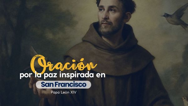 Oración por la paz inspirada en San Francisco, de León XIV.