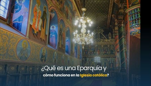 ¿Qué es una eparquía y cómo funciona en la Iglesia católica?
