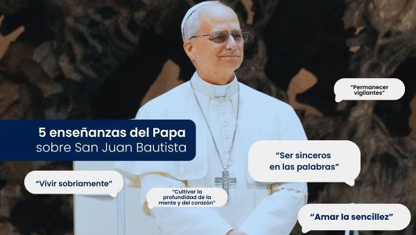 5 enseñanzas del Papa sobre San Juan Bautista.