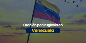 (VIDEO) Oración por la Iglesia en Venezuela