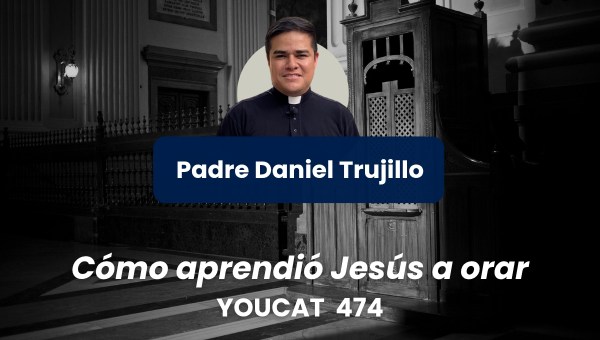 ¿Cómo aprendió Jesús a orar? YOUCAT