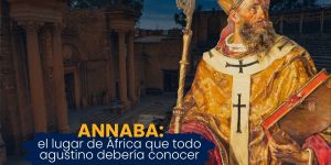 (VIDEO) Annaba, lugar que todo Agustino debería conocer