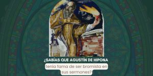 (VIDEO) ¿Sabías que san Agustín de Hipona era bromista en sus sermones?