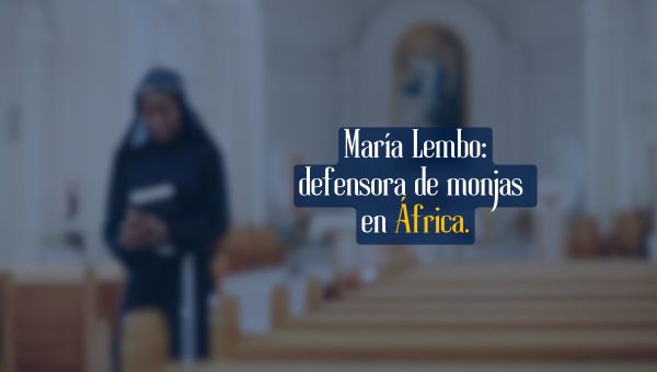 María Lembo, defensora de monjas en África.