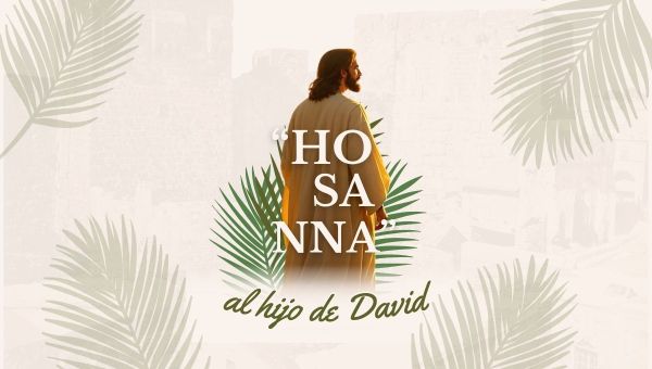 "Hosanna al Hijo de David"