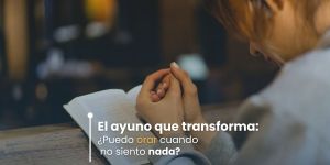 (VIDEO) ¿Orar cuando no siento nada? 4 claves para sostener la oración