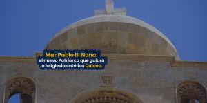 (VIDEO) Mar Pablo III Nona nuevo Patriarca de la Iglesia Caldea