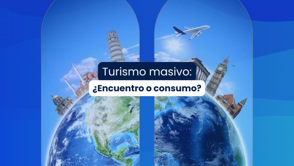 Turismo masivo: ¿encuentro o consumo?