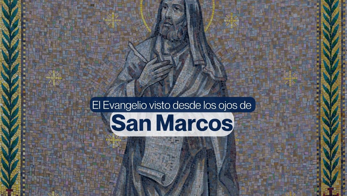 El Evangelio visto desde los ojos de San Marcos.