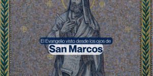 (VIDEO) El Evangelio visto desde los ojos de San Marcos
