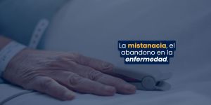 (VIDEO) La mistanacia, el abandono en la enfermedad