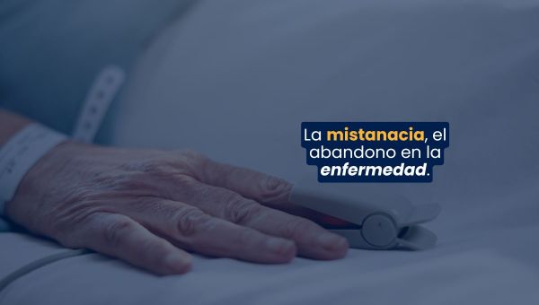 La mistanacia, el abandono en la enfermedad.