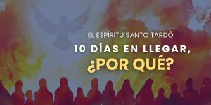 (VIDEO) El Espíritu Santo tardó 10 días en llegar, ¿por qué?