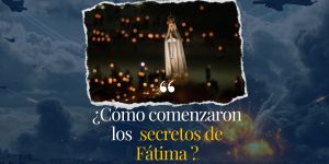 (VIDEO) ¿Cómo comenzaron los secretos de Fátima?