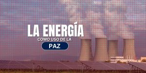 (VIDEO) La energía como uso de la paz