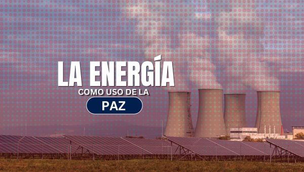 La energía como uso de la paz.