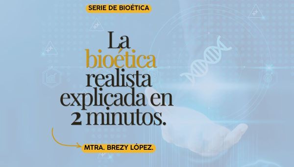 La bioética realista explicada en 2 minutos