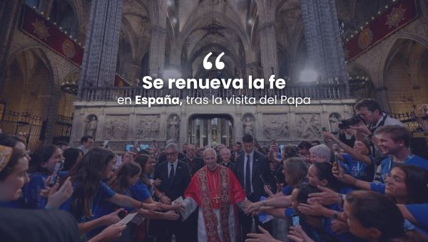 Se renueva la fe en España, tras la visita del Papa.