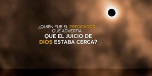 (VIDEO) ¿Quién fue el predicador que advertía que el juicio de Dios estaba cerca?