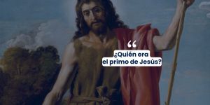 (VIDEO) ¿Quién era el primo de Jesús?