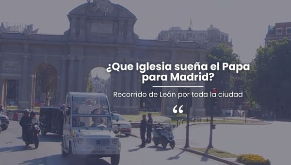 Corner Item Image - (VIDEO) ¿Qué Iglesia sueña el Papa para Madrid?