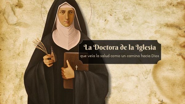 La Doctora de la Iglesia que veía la salud como un camino hacia Dios.