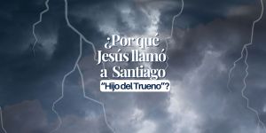 (VIDEO) ¿Por qué Jesús llamó a Santiago “Hijo del Trueno”?