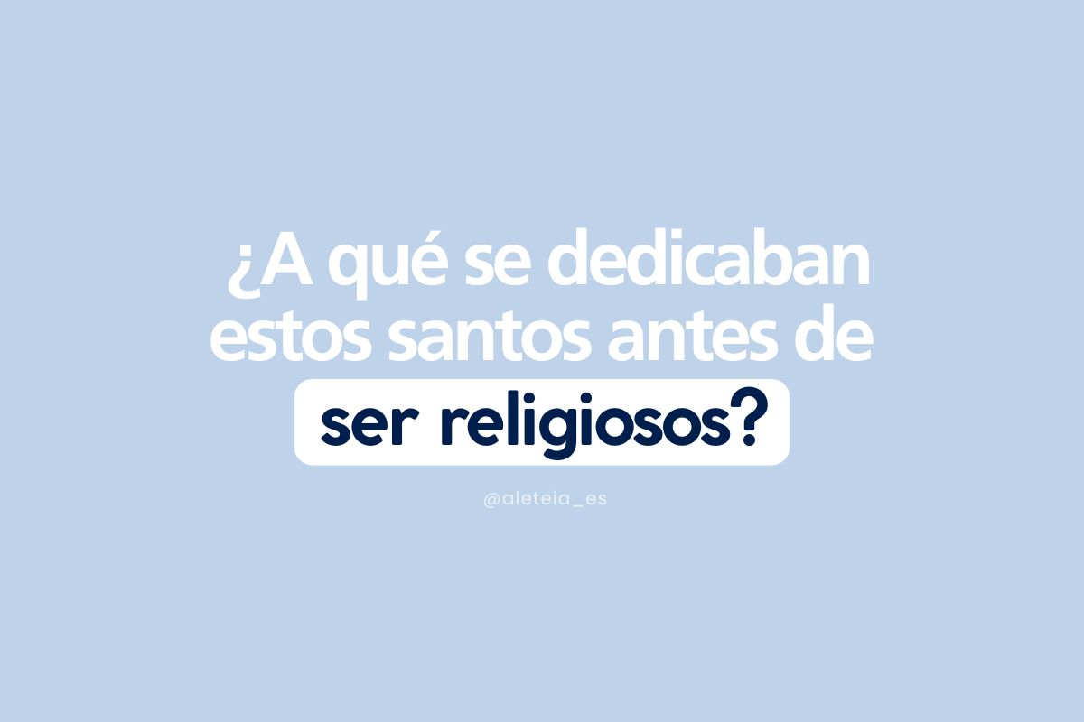 {"rendered":"\u00bfA qu\u00e9 se dedicaban estos santos antes de ser religiosos? [GALER\u00cdA]"}