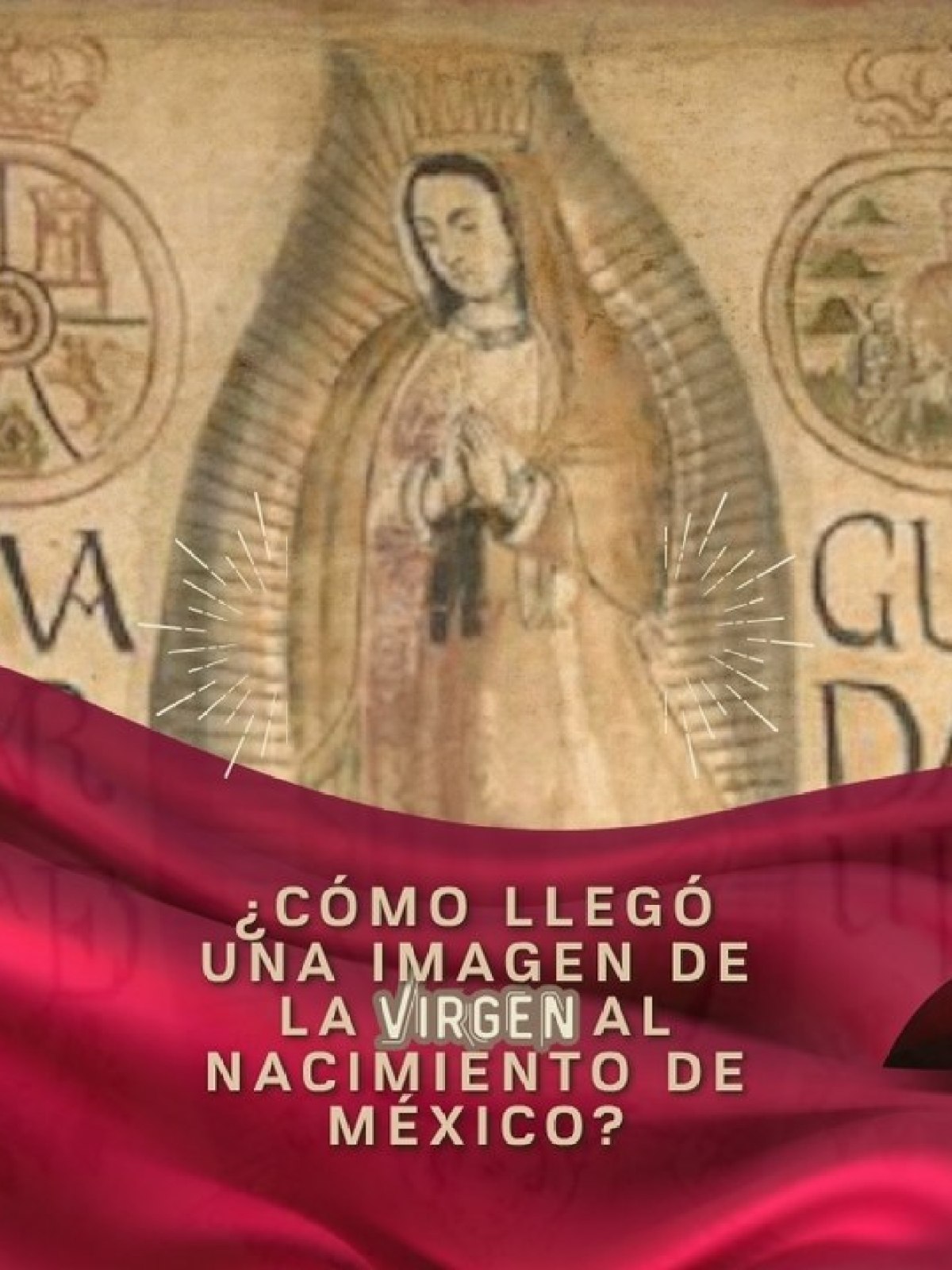 (VIDEO) ¿Cómo llegó una imagen de la Virgen al nacimiento de México?