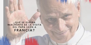 (VIDEO) ¿Qué se espera realmente de la visita del Papa León XIV a Francia?
